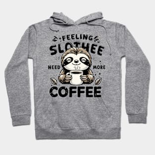 Feeling Slothee Need More Coffee Funny Sleepy Lazy Sloth Pun Hoodie